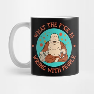 WHAT THE F*CK IS  WRONG WITH PEOPLE Mug